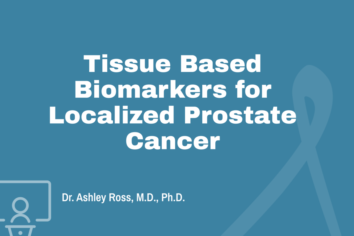 Tissue Based Biomarkers for Localized Prostate Cancer