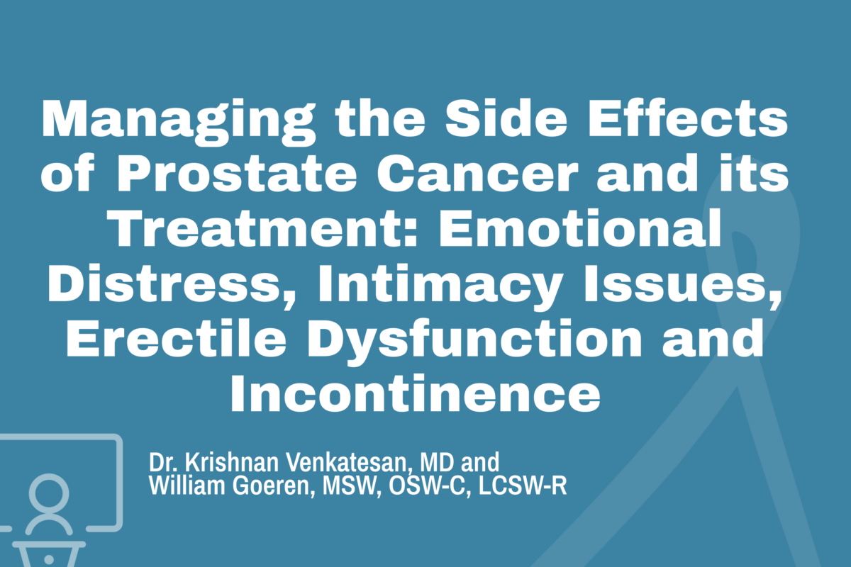 Managing the Side Effects of Prostate Cancer and its Treatment: Emotional Distress, Intimacy Issues, Erectile Dysfunction and Incontinence