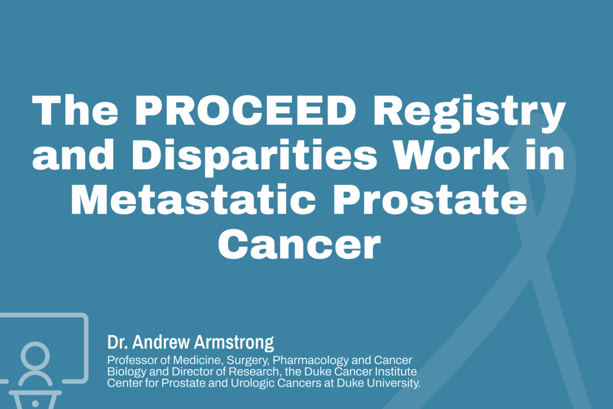 The PROCEED Registry and Disparities Work in Metastatic Prostate Cancer