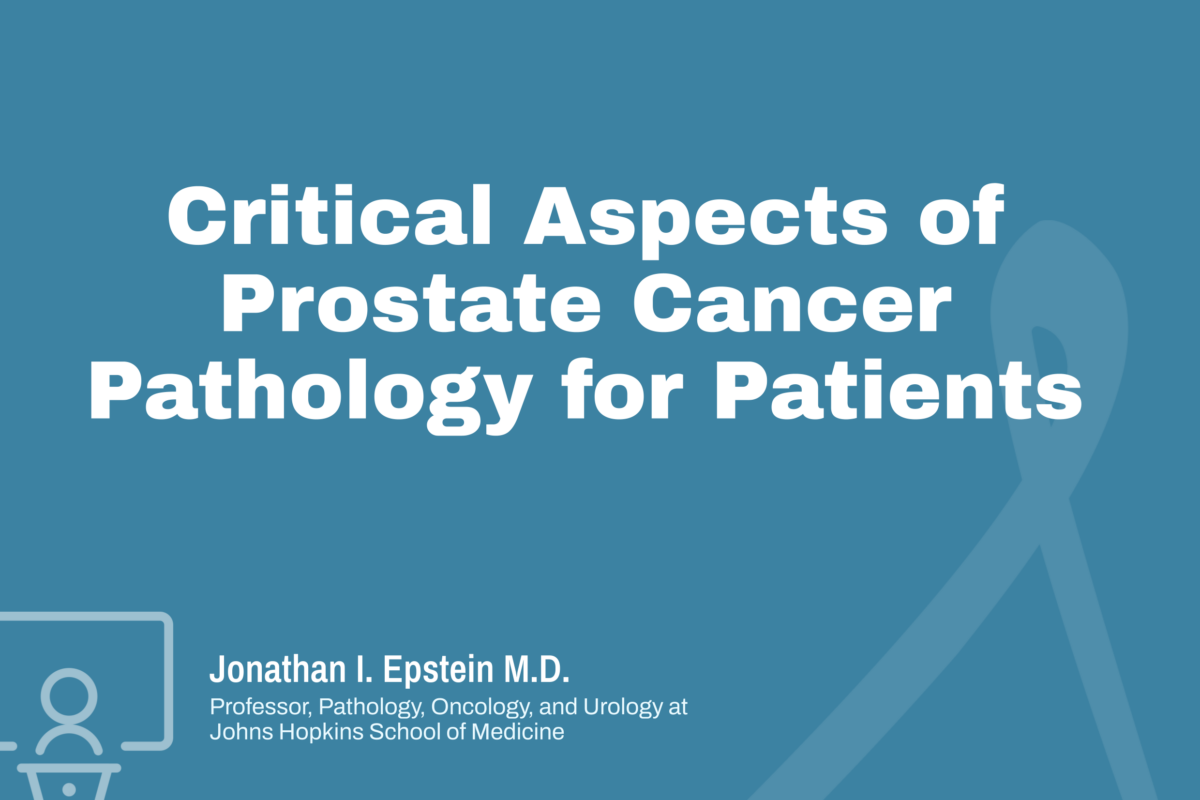 Critical Aspects of Prostate Cancer Pathology for Patients