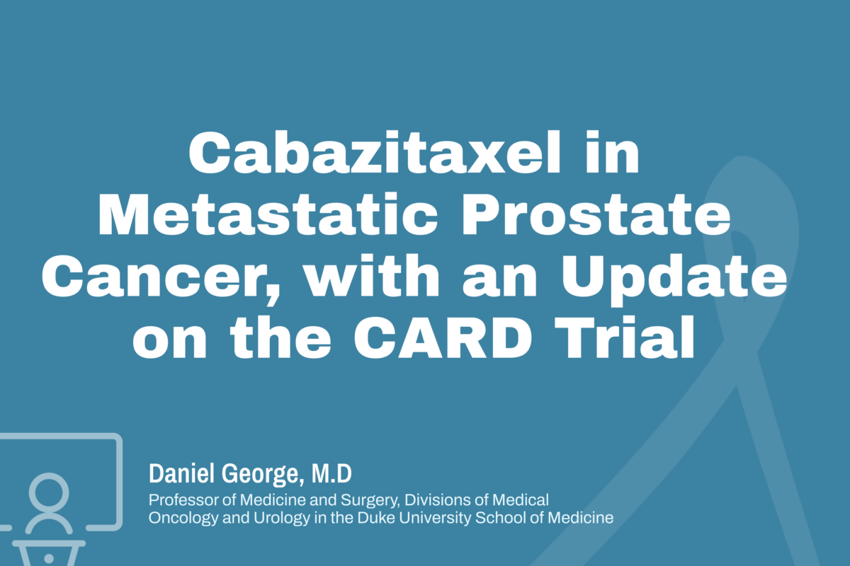 Cabazitaxel in Metastatic Prostate Cancer, with an Update on the CARD Trial