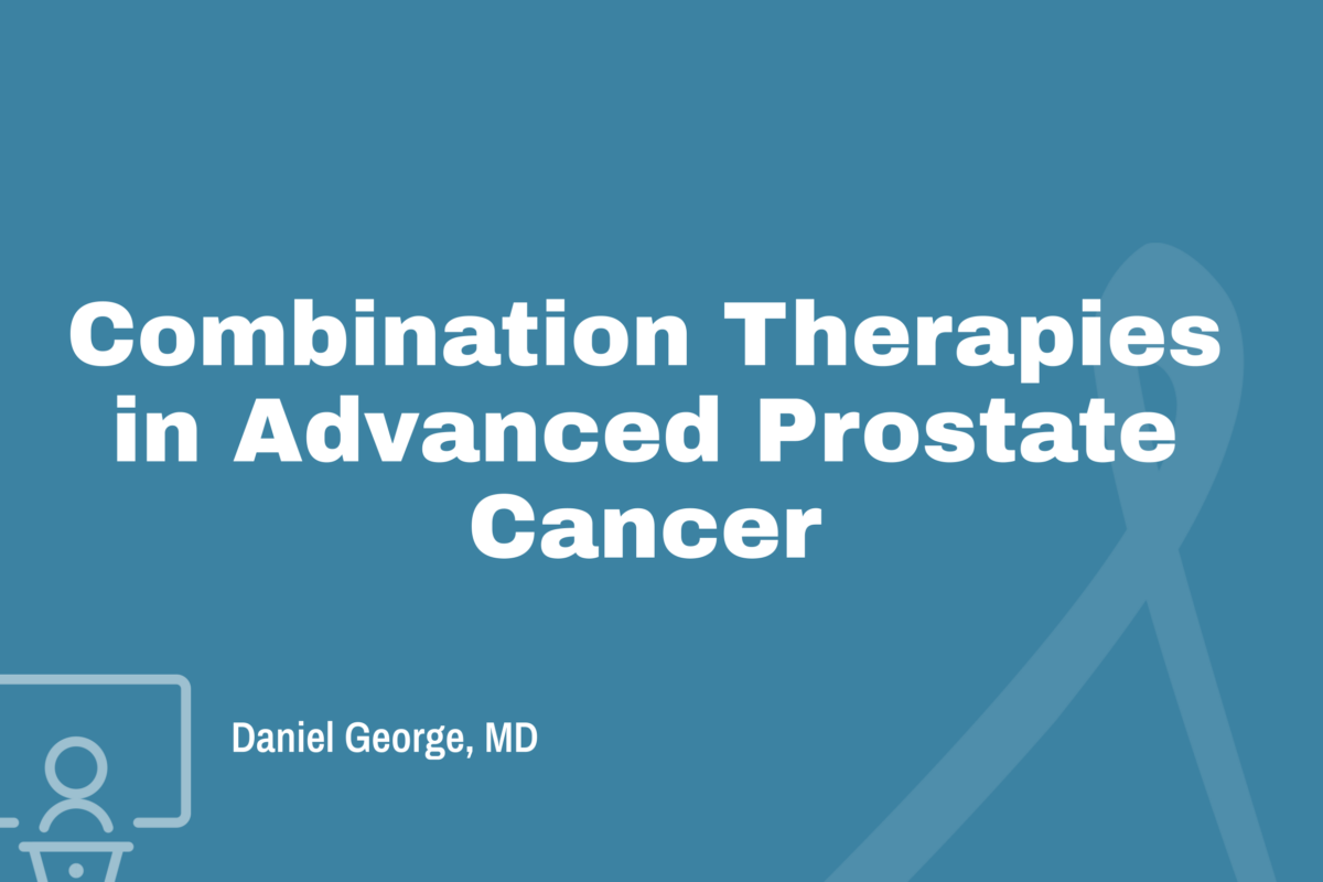 Combination Therapies in Advanced Prostate Cancer